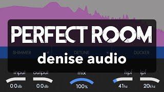 PERFECT ROOM // Amazing Natural Algorithmic Reverb // denise audio