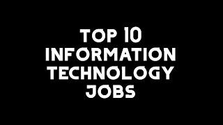 Top 10 Information Technology Jobs