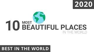 Top 10 Most Beautiful Places in the World 2020