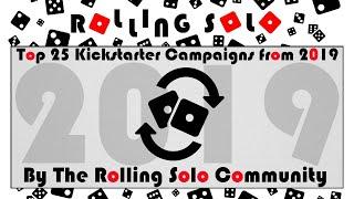 Top 25 Kickstarter Campaigns from 2019 by the Rolling Solo Community!