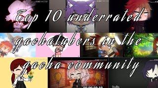 Top 10 underrated gachatubers in the gacha community