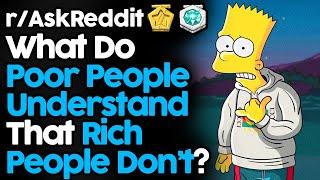 What Do Poor People Understand That Rich People Don't (r/AskReddit Top Posts | Reddit Stories)
