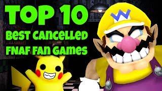 Top 10 Best Cancelled FNAF Fan Games!