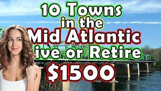 Top 10 Towns to Retire in the Mid-Atlantic United States on $1500 a month.