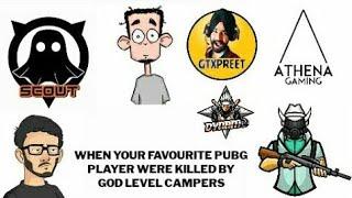 TOP 10 TIMES WHEN YOUR FAVOURITE PLAYERS KILLED BY GOD LEVEL CAMPERS | MORTAL, SCOUT, GTXPREET