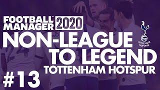 Non-League to Legend FM20 | TOTTENHAM HOTSPUR | Part 13 | SEVILLA | Football Manager 2020