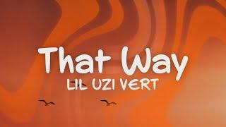 Lil Uzi Vert - That Way (Lyrics)