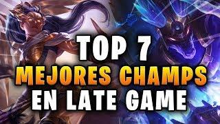 TOP 7 MEJORES CAMPEONES EN LATE GAME