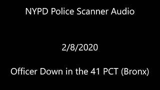 NYPD Police Scanner Audio|2/8/2020| Officer Down in the 41 PCT (Bronx)