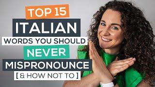 Top 15 Italian Words You Should NEVER Mispronounce [& How Not To!]