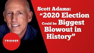 Scott Adams: "2020 Election Could be Biggest Blowout in History"