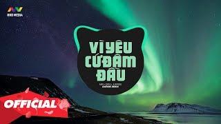 Vì Yêu Cứ Đâm Đầu Remix 