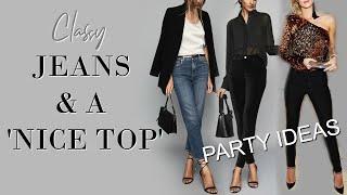 CLASSY Jeans and 'a nice top' OUTFIT IDEAS for a Party | Fashion
