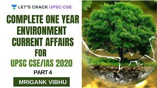 Complete One Year Environment Current Affairs | Part 4 | Crack UPSC CSE 2020/IAS | Mrigank Vibhu