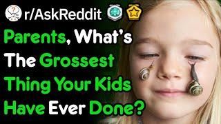 Parents, What Gross Things Have Your Kids Done? (r/AskReddit)