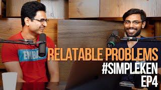 Simple Ken Podcast EP 4 - Relatable Problems Feat. Biswa Kalyan Rath