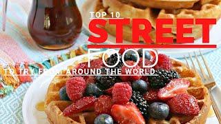 Top 10 Street Food Around the World!