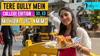 Tere Gully Mein College Edition - Ep 3- Top 5 Street Foods  Mithibai, UPG & NMIMS | Curly Tales