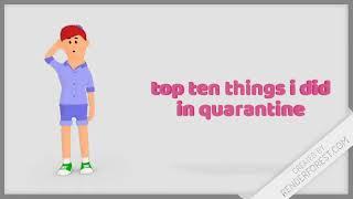 top 10 things i did in quarantine