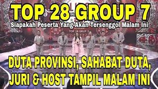 TOP 28 GROUP 7 MALAM INI || peserta tampil malam ini