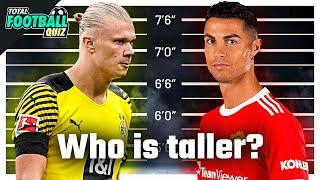 CAN YOU GUESS THE TALLER PLAYER? | QUIZ FOOTBALL 2021