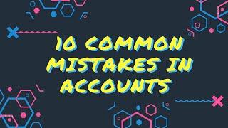 10 Common Mistakes you should never make in Accounts | Accountancy | Letstute Global