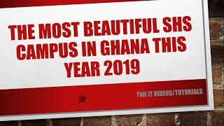 THE TOP 10 MOST BEAUTIFUL SENIOR HIGH SCHOOL (SHS) IN GHANA THIS YEAR