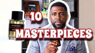 10 MASTERPIECE FRAGRANCES/ TOP 10 FRAGRANCES IN MY COLLECTION