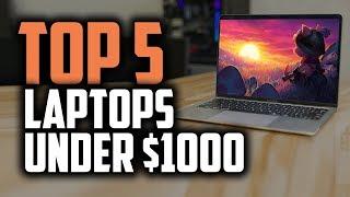 Best Laptops Under $1000 in 2019 [Top 5 Picks For Gaming, Business & Students]