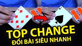 Kỹ Thuật Đổi Bài Siêu Nhanh TOP CHANGE