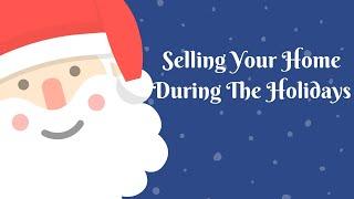 Top 10 Reasons To Sell Your Home During The Holidays