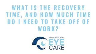 International Eye Care Top 10 Questions LASIK What Is The Recovery Time