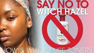 PLEASE STOP USING WITCH HAZEL! - The proper way to TONE.