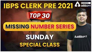 IBPS CLERK PRE 2021 | TOP -30 MISSING NUMBER SERIES SUNDAY SPECIAL CLASS