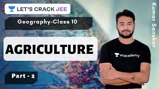 Agriculture Part - 2 | Class 10 | Geography | Foundation Course | Kumar Sanskar