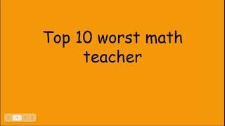 Top 10 math teacher(they are all bad)