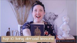 TOP 10 LESSONS FOR LIVING ABROAD | EXPAT LIFE