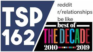 TSP 162 - Best of the decade top 10s, QUESTIONABLE Reddit relationship posts