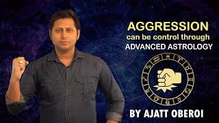 AGGRESSION CAN BE CONTROL THROUGH ADVANCED ASTROLOGY | TOP 10 BEST ASTROLOGER IN INDIA | ASTROLOGER