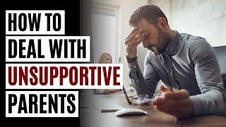 How to Deal With Unsupportive Parents