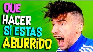 TOP 15 COSAS QUE HACER SI ESTAS ABURRIDO EN TU CASA !!!