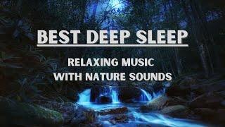 SLEEP BETTER by Listening to this 10 Hour Relaxing Sleep Music with Nature Sounds