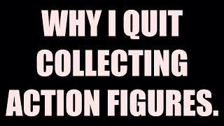 Why I Quit Collecting Action Figures (WWE Elites, Marvel Legends, Black Series)