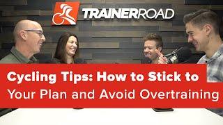 Cycling Tips: How to Stick to Your Plan and Avoid Overtraining (Ask a Cycling Coach Ep 241)