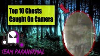 Top 10 TERRIFYING Ghost Caught On Camera [Team Paranormal]