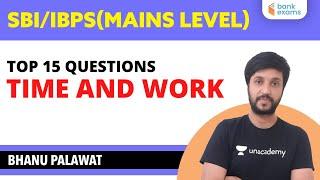 4:00 PM - Top 15 Mains Level Questions | TIME AND WORK  for SBI/IBPS | by Bhanu Palawat