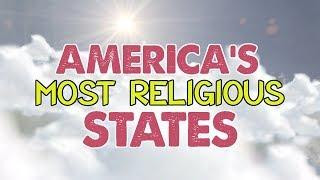 The 10 MOST RELIGIOUS STATES in AMERICA