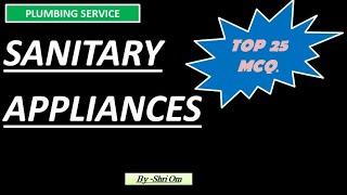 Top 25 MCQs. of Sanitary Appliances (Plumbing Service)