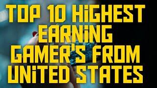 Top 10 Highest Earning Gamer's from United States