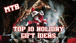 Top 10 - HOLIDAY GIFT IDEAS - for the Mountain Biker in your life